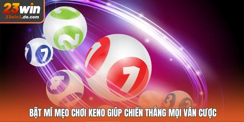 Bật mí mẹo chơi Keno giúp chiến thắng mọi ván cược