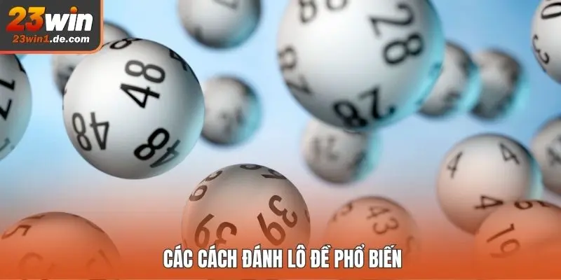 Các cách đánh lô đề phổ biến