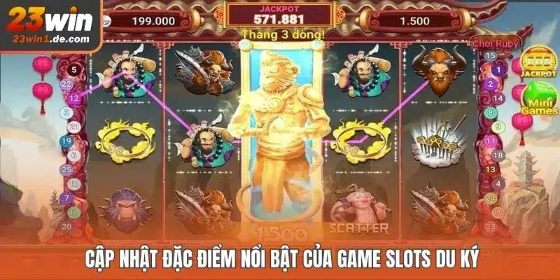 Cập nhật đặc điểm nổi bật của game slots Du Ký