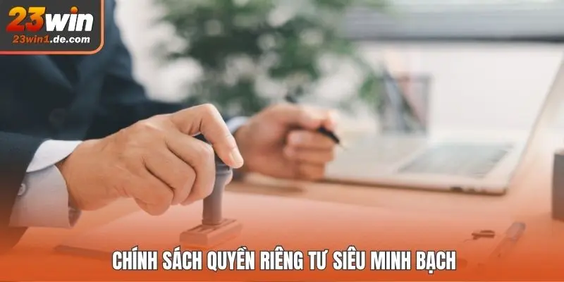 Chính sách quyền riêng tư siêu minh bạch