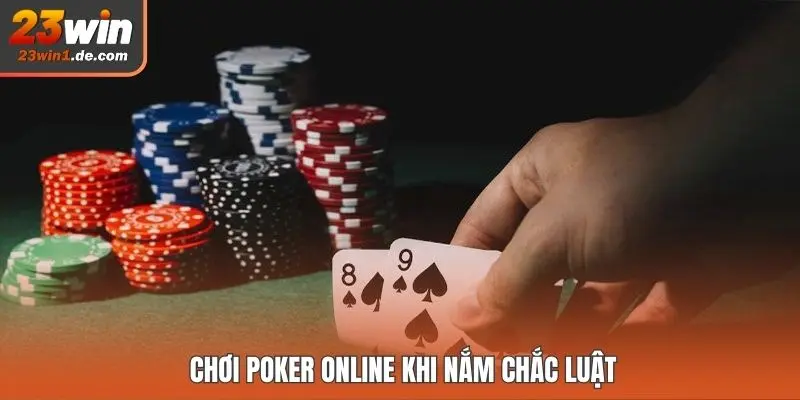 Chơi Poker Online khi nắm chắc luật