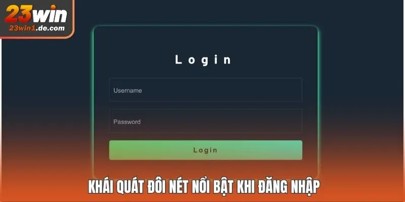 Khái quát đôi nét nổi bật khi đăng nhập