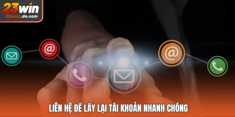 Liên hệ để lấy lại tài khoản nhanh chóng