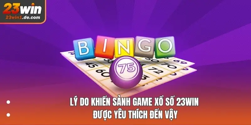 Lý do khiến sảnh game Xổ Số 23WIN được yêu thích đến vậy