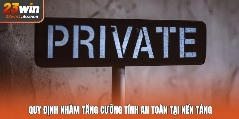 Quy định nhằm tăng cường tính an toàn tại nền tảng