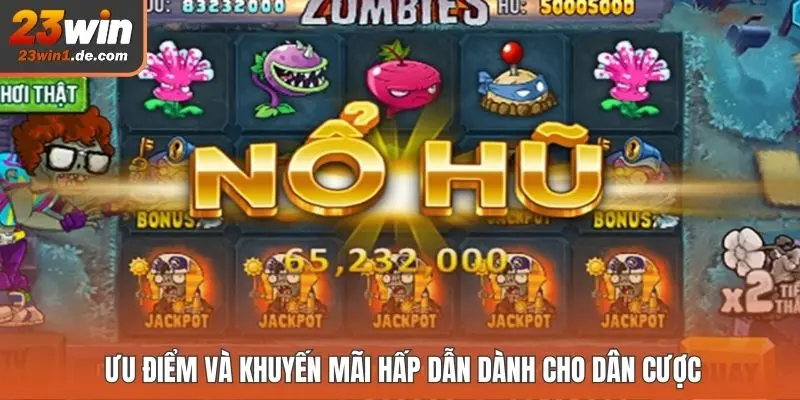 Ưu điểm và khuyến mãi hấp dẫn dành cho dân cược